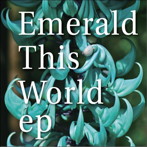 Emerald/This World ep