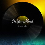Emerald/On Your Mind