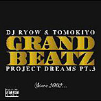 DJ RYOW＆TOMOKIYO/PROJECT DREAMS Pt.3〜Since 2002・・・〜