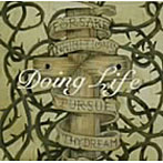 DOING LIFE/FORSAKE INHIBITIONS PURSUE THY DREAM