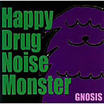GNOSIS/Happy Drug Noise Monster