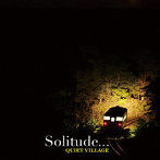 QUIET VILLAGE/Solitude...