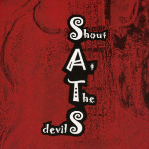 S.A.T.S/Shout at the devils