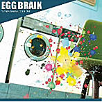 EGG BRAIN/What’s Gonna Come Out