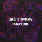 STAR CLUB/CHAOTIC ROMANCE