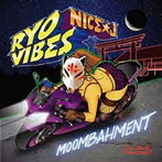 RYO VIBES prod.NICE☆J/MOOMBAHMENT