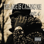 OGA/THE AGE IS CALLING ME