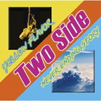Two Side/￥ellow Flavor/Never Ending Story