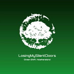 LosingMySilentDoors/Green Shift:Nowhereland
