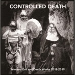 CONTROLLED DEATH/Selected Evil and Death Works 2018-2019