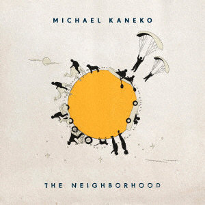 Michael Kaneko/The Neighborhood（生産限定版）