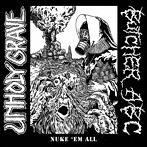 UNHOLY GRAVE/BUTCHER ABC/Nuke’em All
