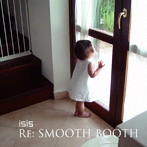 isis/Re:SMOOTH BOOTH