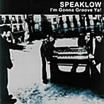 speaklow/I’M GONNA GROOVE YA！