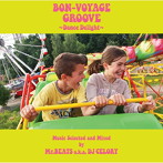 Mr.BEATS a.k.a.DJ CELORY/BON-VOYAGE GROOVE〜Dance Delight〜Music Selected and Mixed by Mr.BEATS a.k.a. DJ CELORY