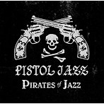 PISTOL JAZZ/PIRATES OF JAZZ