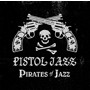 PISTOL JAZZ/PIRATES OF JAZZ