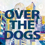 OVER THE DOGS/OVER THE DOGS