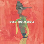 OGRE YOU ASSHOLE/しらないあいずしらせる子