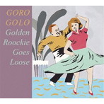GORO GOLO/Golden Rookie，Goes Loose