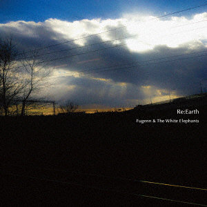 FUGENN ＆ THE WHITE ELEPHANTS/Re:Earth