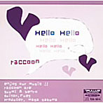 raccoon/Hello Hello
