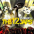 DJ BAKU/THE 12JAPS（初回限定生産盤）（DVD付）