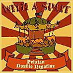 Pelotan/DOUBLE NEGATIVE/WITH A SPLIT