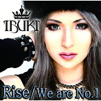 IBUKI/Rise/We are No.1