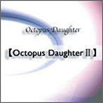 Octpus Daughter/Octpus DaughterII
