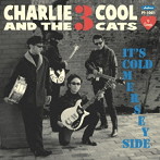 CHARLIE AND THE THREE COOL CATS/IT’S COLD MERSEY SIDE（冷たいマージービート）