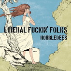 ホブルディーズ/LIBERAL FUCKIN’ FOLKS