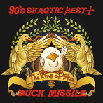 DUCK MISSILE/‘90’s SKAOTIC BEST＋’