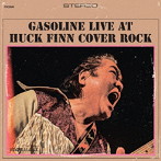 GASOLINE/GASOLINE live at HUCK FINN COVER ROCK