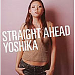 YOSHIKA/STRAIGHT AHEAD