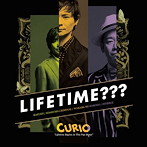 CURIO/LIFETIME？？？〜LIFETIME BEGINS AT THIS POP MUSIC〜