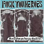 FUCK YOU HEROES/We will show you how you should be.