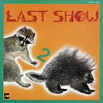LASTSHOW/2（紙ジャケット仕様）