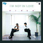 PIPER/アイム・ノット・イン・ラヴ（紙ジャケット仕様）