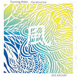 加々美亜矢/Turning Point-The Wind Era-