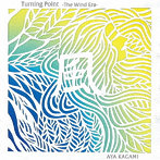 加々美亜矢/Turning Point-The Wind Era-
