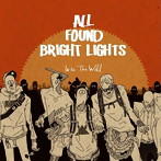 ALL FOUND BRIGHT LIGHTS/Into the wild