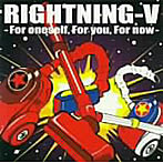 RIGHTNING-V/For oneself，For you，For now