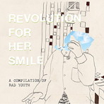 REVOLUTION FOR HER SMILE/A COMPILATION OF RAD YOUTH
