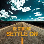 SETTLE ON/BE STRONG