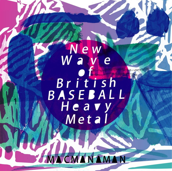 マクマナマン/New Wave of British BASEBALL Heavy Metal