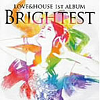 LOVE＆HOUSE 1st ALBUM BRIGHTEST