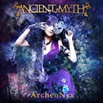 ANCIENT MYTH/ArcheoNyx -Deluxe Edition-