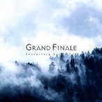 GRAND FINALE/Everything Has An End