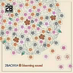 2BACKKA/blooming sound